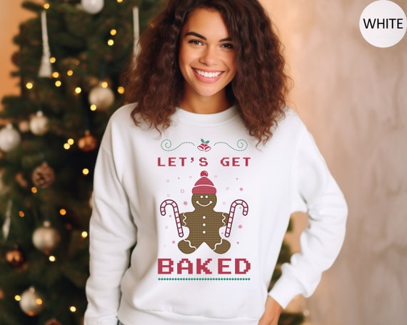 Lets Get Baked Christmas Sweatshirt Ugly Christmas Sweater - Etsy