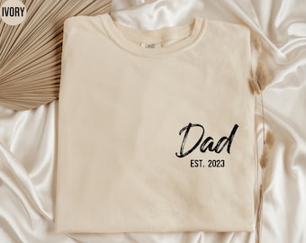 Dad Est Shirt Custom Dad Tshirt Dad Gift for New Dads Dad est. T Shirt Fathers Day Gifts new dad Hospital Shirt Comfort Colors Crewneck