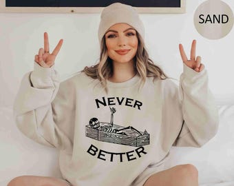Never Better Skeleton Sweatshirt, Halloween Sweater, Funny Skeleton Coffin Hoodie, Spooky Season Crewneck