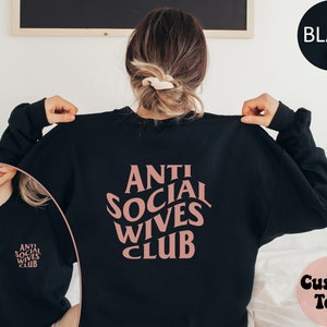 Anti Social Wives Club Sweatshirt, Custom Text Antisocial Moms Club Crewneck, Dog Mom, Lifting Club, Book Club Sweater, Gift for Her