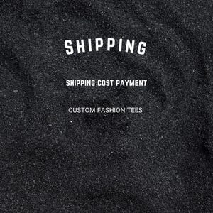 May include: Black and white text on a black background. The text reads "SHIPPING", "SHIPPING COST PAYMENT", and "CUSTOM FASHION TEES".