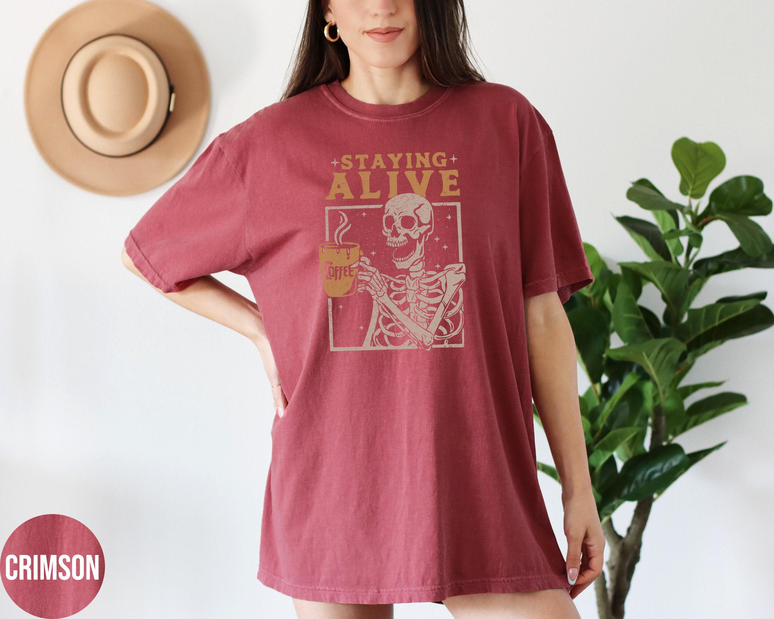 Staying Alive Shirt, Trendy Coffee Shirt, Funny Skeleton T-Shirt, Coffee Lovers Gift Skull retro Halloween Tshirt Women Comfort Colors Tee