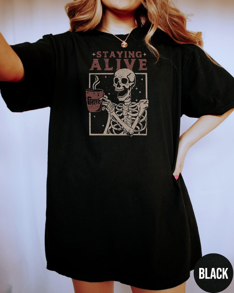 Staying Alive Shirt, Trendy Coffee Shirt, Funny Skeleton T-Shirt, Coffee Lovers Gift Skull retro Halloween Tshirt Women Comfort Colors Tee image 8