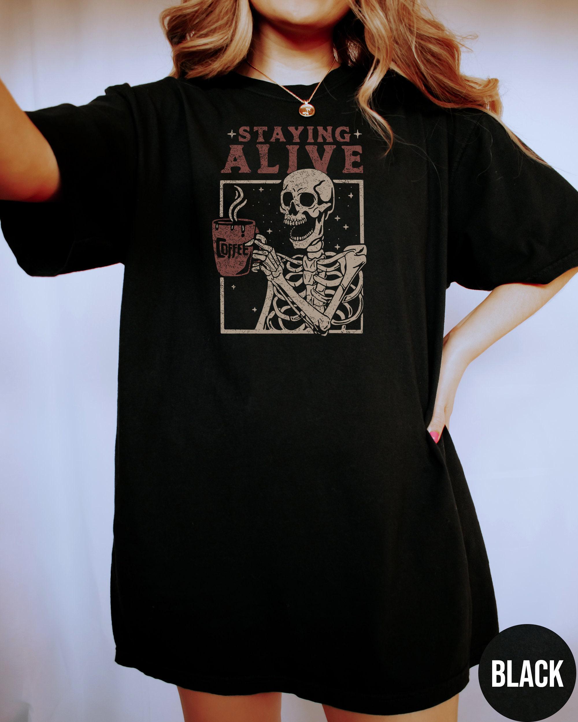 Staying Alive Shirt, Trendy Coffee Shirt, Funny Skeleton T-Shirt, Coffee Lovers Gift Skull retro Halloween Tshirt Women Comfort Colors Tee