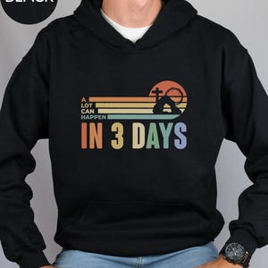 A Lot Can Happen in 3 Days Shirt, Easter Tshirt