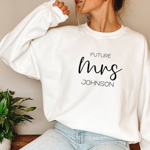 Personalized Future Mrs Sweatshirt, Gifts for Fiance, Gift For Bride, Just Engaged Sweat, Custom Future Mrs Sweat, Last Name Hoodie