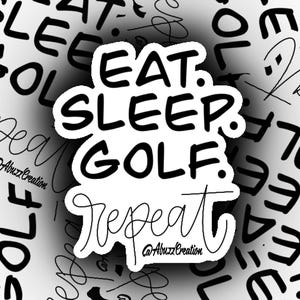 Naklejka z wycinanego winylu: Winyl/Wodoodporna/Błyszcząca - Naklejka 3-calowa - Naklejka sportowa - Zabawa - Golf - Jedzenie, sen, golf, powtarzanie