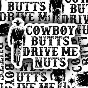 Die Cut Vinyl-Aufkleber: Vinyl/wasserfest/glänzend - 3-Zoll - Western - Cowboy Butts Drive Me Nuts (2 Versionen)