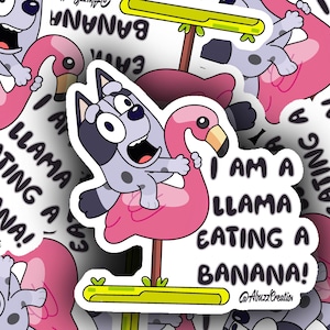 Muffin Heeler Flamingo Sticker: &quot;I Am a Llama Eating a Banana&quot; - Bluey Waterproof Vinyl