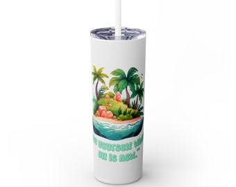 See Yourself When All Is New Skinny Tumbler | For Drinking | Hot & Cold | JW | 20oz
