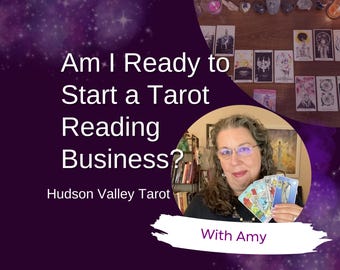 May include: A promotional image for Hudson Valley Tarot. The image features a woman holding tarot cards, with the text "Am I Ready to Start a Tarot Reading Business?" and "With Amy". The background has a purple and starry design.