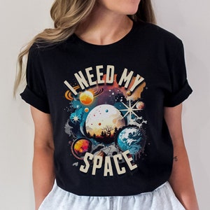 Space shirt for outer space fan, I need my space, Cute space t-shirt, Space themed t shirt, Galaxy planets graphic tee