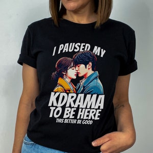 Chemise Kdrama pour fan de drame coréen, j'ai suspendu mon t-shirt kdrama pour être ici, cadeau pour t-shirt amateur de KDrama, t-shirt graphique drôle de drame coréen