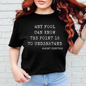 Einsten shirt gift for science lover, Einstein quote tshirt gift for teacher, Albert Einstein Any fool can know The point is to understand