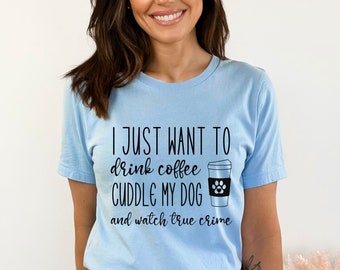 Coffee dogs true crime shirt, Gift for dog owner, Coffee tshirt, Crime shows t-shirt, Fur mama shirt, Dog mom gift, Dog lover tee, Dog mama