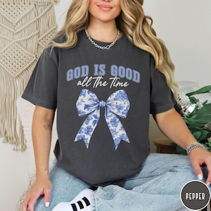 God is Good All the Time shirt Comfort Colors gift for believer, Christian shirt for woman, Faith based tshirt, Bible verse tee