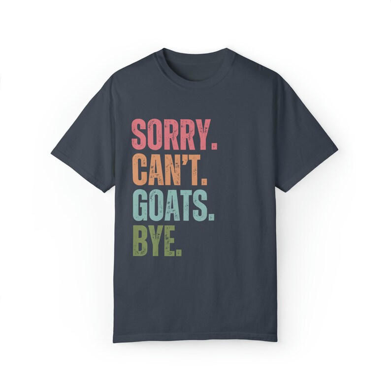 Goats shirt Comfort colors gift for goat owner tshirt, Goat lover t shirt for farm girl, Sorry can't Goats bye image 4
