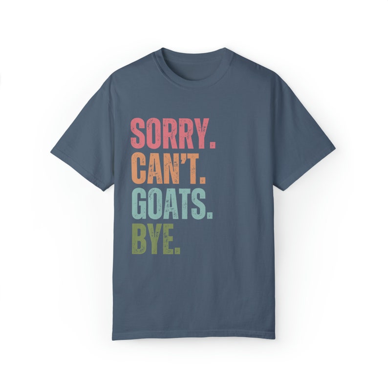 Goats shirt Comfort colors gift for goat owner tshirt, Goat lover t shirt for farm girl, Sorry can't Goats bye image 3