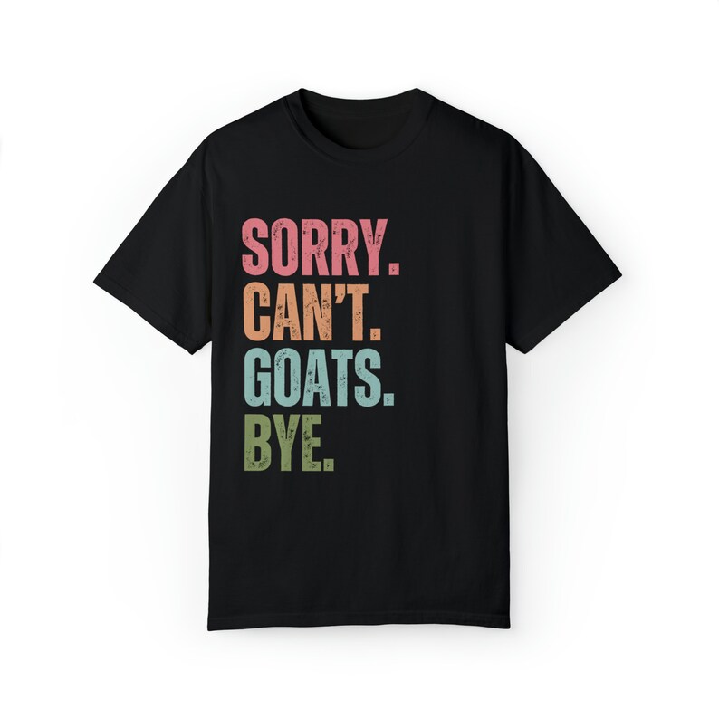 Goats shirt Comfort colors gift for goat owner tshirt, Goat lover t shirt for farm girl, Sorry can't Goats bye image 8
