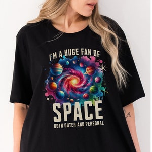 Space shirt for outer space fan, I&#39;m a huge fan of space, Cute personal space t-shirt, Space themed t shirt, Galaxy planets graphic tee