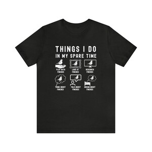 Finches shirt, Bird lover tshirt, Finch bird mom shirt, Finch owner t shirt, Finch mom gift, Bird shirt funny, Zebra Finch tee image 7