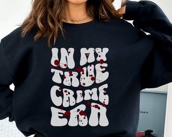 True Crime sweatshirt, Crime show crewneck In my true crime era , Murder shows sweater for crime show podcasts fan, True crime junkie