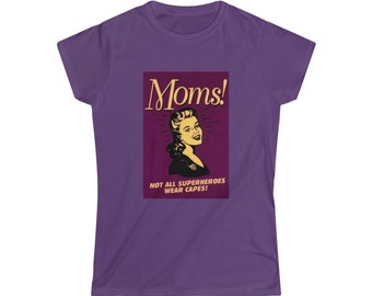 Moms~not all heros wear capes ~ Womens Softstyle Tee