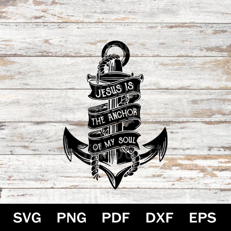 Jesus is the Anchor of My Soul Svg, Bible Verse,faith Christian Svg ...