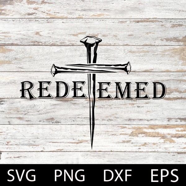 Redeemed Svg, Cross Nails Svg, Faith Svg, Christian Cross, Religion Svg, Bible verse, Jesus Svg, Cross Laser cut file Svg, Dxf, Png, Eps.