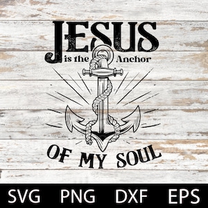 Jesus is the Anchor of My Soul svg, Bible verse, Anchor svg, Faith svg, Christian Svg, Jesus Cricut file, Laser cut file.