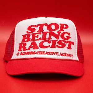 Stop being Racist trendy trucker Hat, adjustable fit