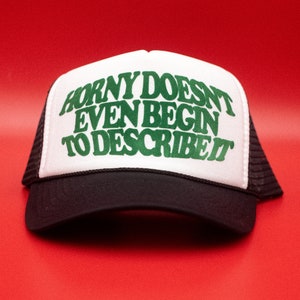 Horny doesn't even begin trendy trucker Hat, adjustable fit