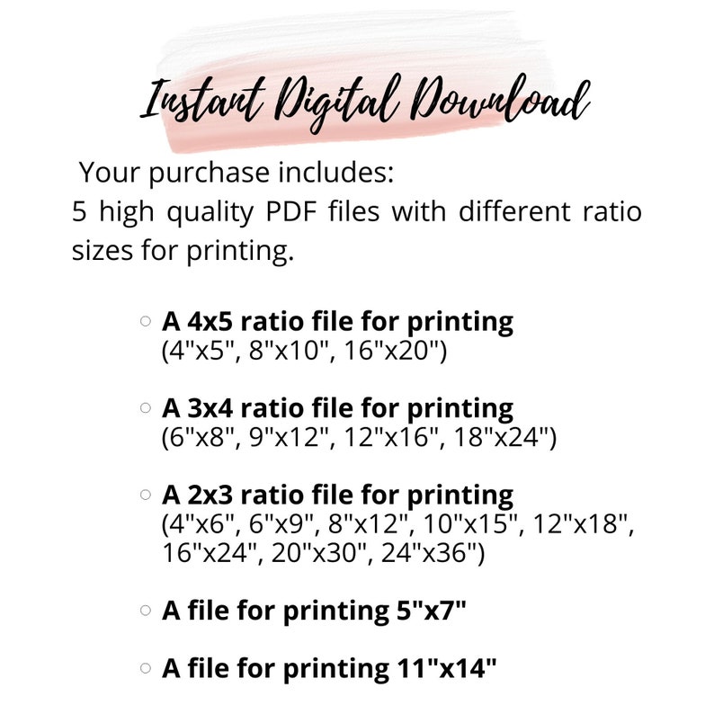 May include: Image with the text "Instant Digital Download" and a list of printable PDF file sizes. Includes 4x5 ratio files (10cm x 13cm, 20cm x 25cm, 41cm x 51cm), 3x4 ratio files (15cm x 20cm, 23cm x 30cm, 30cm x 41cm, 46cm x 61cm), and 2x3 ratio files.