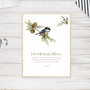 May include: A watercolour painting of a small bird perched on a branch with pine cones. The text "Look at the birds of the air: they do not sow or reap or store away in barns, and yet your heavenly Father feeds them. Are you not much more valuable than they? Matthew 6:26" is written below the bird.