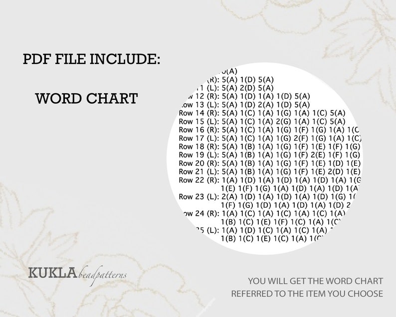 May include: A black and white word chart with the text "PDF FILE INCLUDE: WORD CHART" at the top. The chart includes a list of rows with instructions for beading, such as "Row 1 (L): 5(A) 1(D) 5(A)". The chart is surrounded by a floral design.