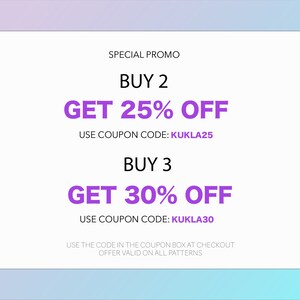 May include: A white and purple graphic with the text "SPECIAL PROMO" and two discount offers: "BUY 2 GET 25% OFF" with the coupon code "KUKLA25" and "BUY 3 GET 30% OFF" with the coupon code "KUKLA30". The text at the bottom reads "USE THE CODE IN THE COUPON BOX AT CHECKOUT OFFER VALID ON ALL PATTERNS".