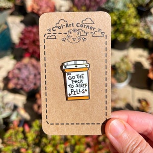 Go To Sleep Pills Pin | Funny & Cute Enamel Pin | Lapel Pin | Party Gift | Gift Pin Idea | Funny Gift | Meme Enamel Pin