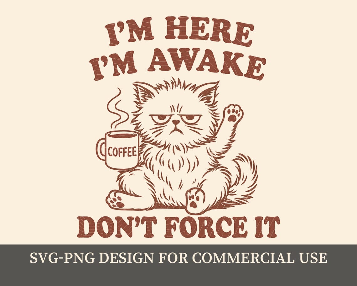 I'm Here I'm Awake Don't Push It – Funny Grumpy Cat SVG PNG, Retro ...
