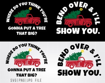 Where do you think you're gonna put a tree, Bend over and I'll show you SVG PNG JPG, Matching Ugly Christmas Sweaters
