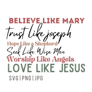 Believe like Mary SVG, Christian Christmas, love like Jesus png, Reason for the season, sublimation design, Cricut Christmas