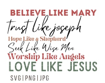 Believe like Mary SVG, Christian Christmas, love like Jesus png, Reason for the season, sublimation design, Cricut Christmas