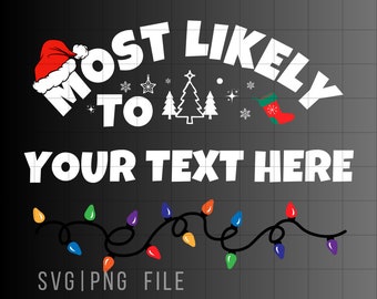May include: A black graphic design with the text "MOST LIKELY TO" above "YOUR TEXT HERE". A Santa hat, Christmas tree, and stocking are included. A string of colorful Christmas lights is at the bottom. The file type is SVG|PNG.