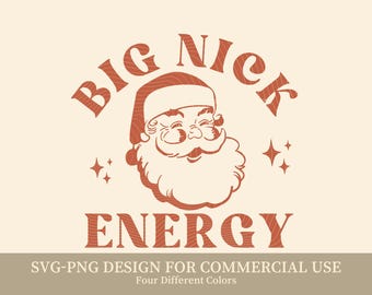 Big Nick Energy SVG PNG, Funny Santa Christmas Shirt Design, Adult Humor Xmas SVG, Naughty Holiday Clipart for Cricut & Sublimation