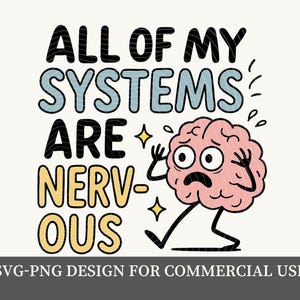 All Of My Systems Are Nervous PNG, SVG | Funny Anxiety Design | Sarcastic Mental Health Humor | Quirky Nervous Illustration | Trendy SVG