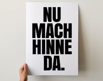 Nu Mach Hinne Da Poster, Hamburger Schnack, Norddeutsche Sprichwörter, Hamburgisch Poster, Plattdeutsch Poster, Nordfriesland Geschenk