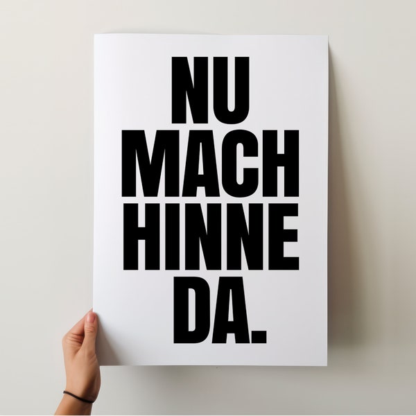 Nu Mach Hinne Da Poster, Hamburger Schnack, Norddeutsche Sprichwörter, Hamburgisch Poster, Plattdeutsch Poster, Nordfriesland Geschenk