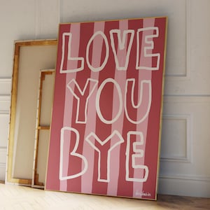 Love You Bye Poster, Funny Home Decor, Stripes Poster, Aesthetic Wall Art, Hallway Typography Poster, Housewarming Gift, Entryway Decor