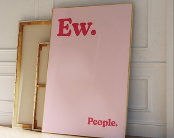 Ew People Poster: Funny Introvert Print, Sarcastic Typography