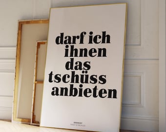 Darf ich Ihnen das Tschüss Anbieten Poster, Lustiger Spruch Print, Witziges Poster Flur, Ciao Auf Wiedersehen Bye, Stilvolles Poster Café