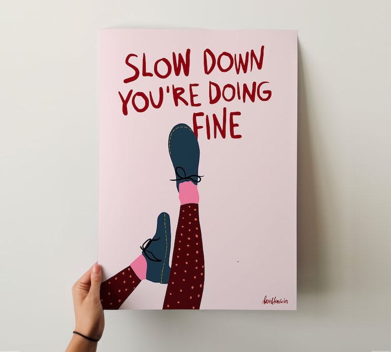 Slow Down You're Doing Fine Gretta Ray Slow Down Your Doing Fine Wall Art, Uplifting Quote Art Print